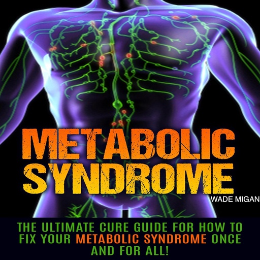 [BRSWK2T3CAGWYDQV] Metabolic Syndrome: The Ultimate Cure Guide for How to Fix Your Metabolic Syndrome Once and for All!