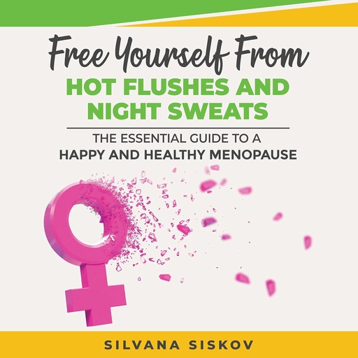 [BRSW2ZTQAQBQ42TZ] Free Yourself From Hot Flushes and Night Sweats: The Essential Guide to a Happy and Healthy Menopause