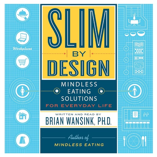 [BRSWIHAMC4NGEGDY] Slim by Design: Mindless Eating Solutions for Everyday Life