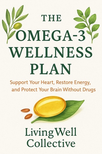 [BRSREHQ6CIBB4CAV] The Omega-3 Wellness Plan: Support Your Heart, Restore Energy, and Protect Your Brain Without Drugs (Eat to Reverse Disease)