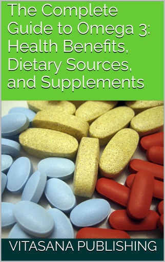 [BRSROCAZPMIGA2DZ] The Complete Guide to Omega 3: Health Benefits, Dietary Sources, and Supplements (The Supplement Collection)