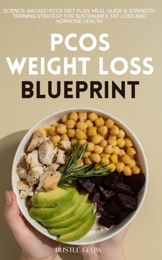 [BRSRGHACOYJRGFDK] PCOS Weight Loss Blueprint: A 30-Day Hormone Balancing Diet & Exercise Plan to Reverse Insulin Resistance, Burn Belly Fat, Control Cravings, and Improve Metabolism Naturally