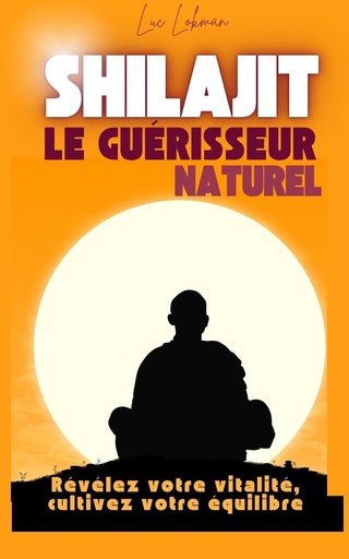 [BRSROBQBCJ5RGA3G] Shilajit: Le guérisseur naturel (French Edition)