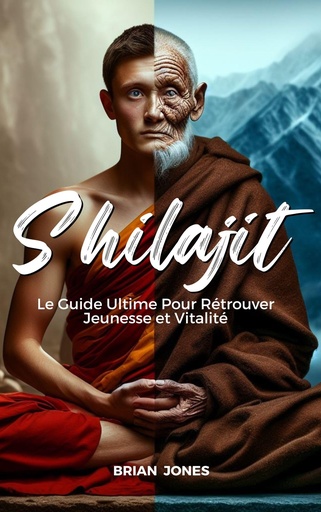 [BRSROCQ7AR7GGF3A] Shilajit: Le Guide Ultime Pour Retrouver Jeunesse et Vitalité (French Edition)