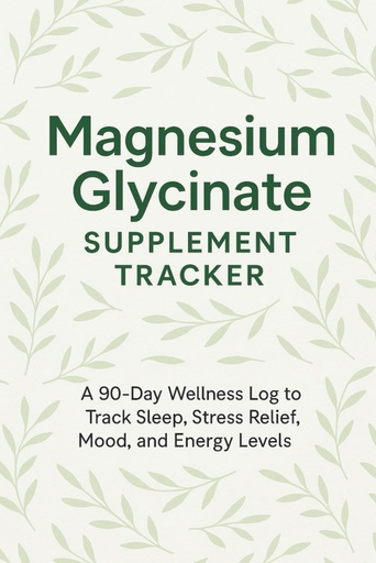 [BRSREFD3AEFQG2TU] Magnesium Glycinate Supplement Tracker: 90-Day Wellness Logbook to Track Dosage, Sleep Quality, Stress Levels, Mood & Daily Health Habits