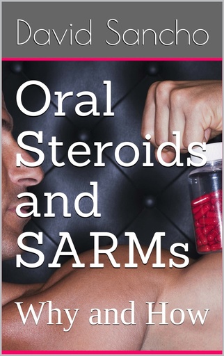 [BRSWGZIEBMBAO33O] Oral Steroids and SARMs: Why and How
