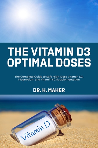 [BRSW2AD6CAJWO3YY] The Vitamin D3 Optimal Doses: The Complete Guide to Safe High-Dose Vitamin D3, Magnesium and Vitamin K2 Supplementation