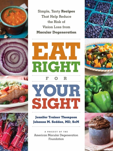 [BRSRGAD2OICQICLZ] Eat Right for Your Sight: Simple, Tasty Recipes That Help Reduce the Risk of Vision Loss from Macular Degeneration