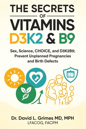 [BRSRECQHAV5QKELD] THE SECRETS OF VITAMINS D3, K2 & B9 THAT CAN SAVE YOUR LIFE: Sex, Science, CHOICE, and D3K2B9; Prevent Unplanned Pregnancies and Birth Defects