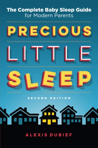 [PZWG2ZL4PN4WY2YV] Precious Little Sleep: The Complete Baby Sleep Guide for Modern Parents