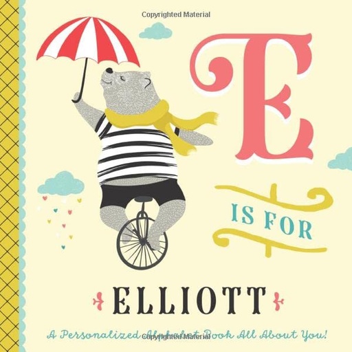 [BRSWYZY3BUCGG3A2] E is for Elliott: A Personalized Alphabet Book All About You! (Personalized Children's Book)