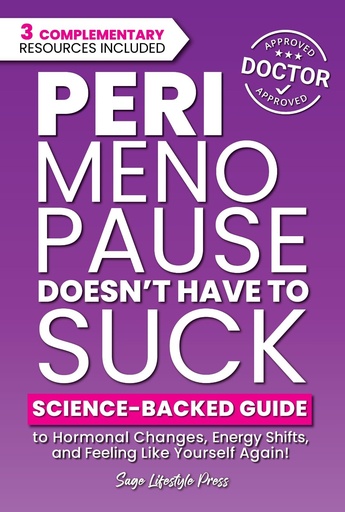 [BRSRGCT3CEOWCH35] Perimenopause Doesn't Have to Suck: Science-Backed Guide to Hormonal Changes, Energy Shifts, and Feeling Like Yourself Again
