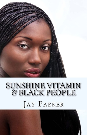 [P5QGK232OB6WG2YU] Sunshine Vitamin & Black People: The Power Of Vitamin D