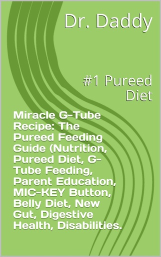 [BRSWGCDRB4IQYCLD] Tube feeding Recipe Book: Miracle Pureed, Made with Real stage 2 foods for tube Feeding.