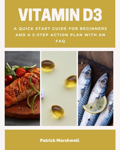 [BRSRAAA2CR6AMDIZ] Vitamin D3: A Quick Start Guide for Beginners, With a 5-Step Action Plan With an FAQ
