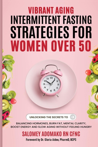 [BRSRAZQZCIFR6ELX] VIBRANT AGING INTERMITTENT FASTING STRATEGIES FOR WOMEN OVER 50: BALANCING HORMONES, BURN FAT, MENTAL CLARITY, BOOST ENERGY AND SLOW AGING WITHOUT FEELING HUNGRY