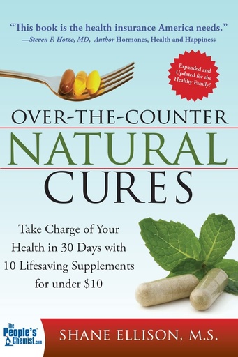 [P5QWIYD3OF6GI3AU] Over the Counter Natural Cures, Expanded Edition: Take Charge of Your Health in 30 Days with 10 Lifesaving Supplements for under $10 (Herbal Remedies and Alternative Medicine Book)
