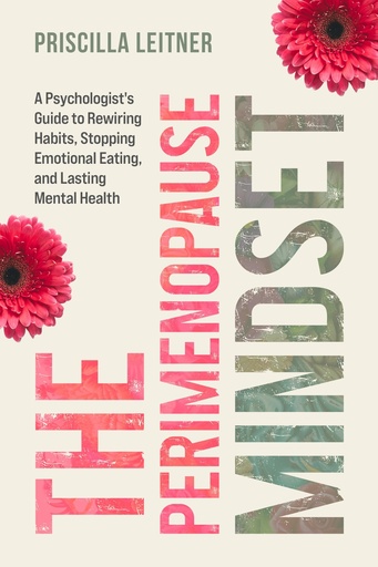 [BRSRYYIBPN5WAFY3] Perimenopause Mindset: A Psychologist's Guide to Rewiring Habits, Stopping Emotional Eating, and Lasting Mental Health