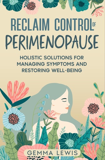 [BRSRAADQBFYQKHLX] Reclaim Control of Perimenopause: Holistic solutions for managing symptoms and restoring well-being