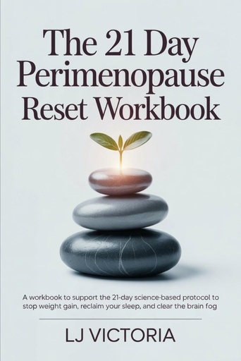 [BRSRGCQFOV5GK3T6] The 21 Day Perimenopause Reset Workbook: A Workbook to Support the 21-Day Science-Based Protocol to Stop Weight Gain, Reclaim Your Sleep, and Clear ... Women Aged 40-55 (The Midlife Reset Series)