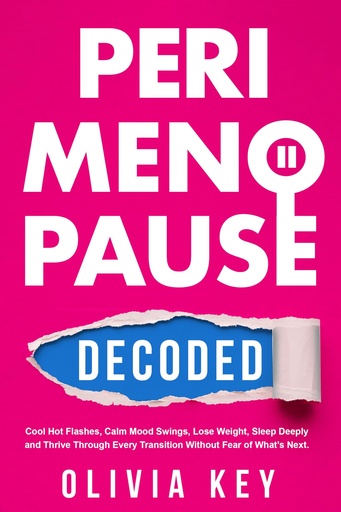 [BRSRGCAFPJ6A4YIU] PeriMenopause Decoded: Cool Hot Flashes, Calm Mood Swings, Lose Weight, Sleep Deeply and Thrive Through Every Transition Without Fear of What’s Next