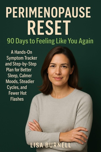 [BRSRGCT2AFYRGFD4] Perimenopause Reset: 90 Days to Feeling Like You Again: A Hands-On Symptom Tracker and Step-by-Step Plan for Better Sleep, Calmer Moods, Steadier Cycles, and Fewer Hot Flashes