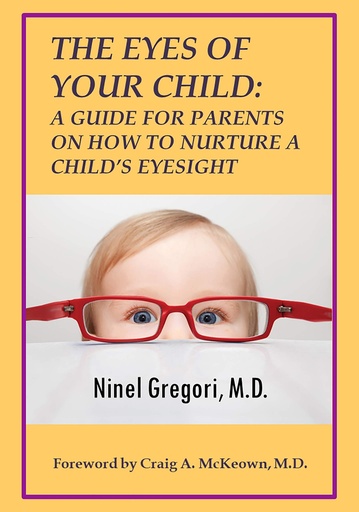 [BRSWYFTQCMBQ2AY6] The Eyes of Your Child: A Guide for Parents on How to Nurture a Child’s Eyesight