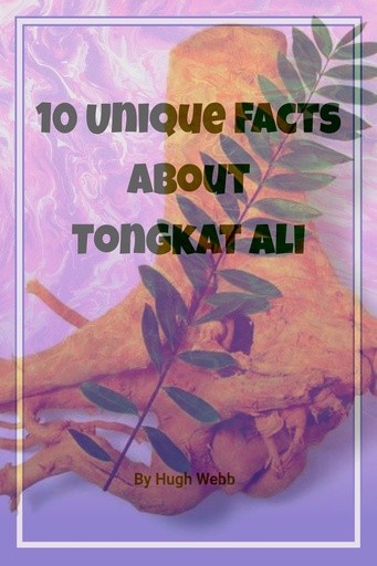 [BRSROYYRBYGWAD3D] 10 Unique Facts About Tongkat Ali