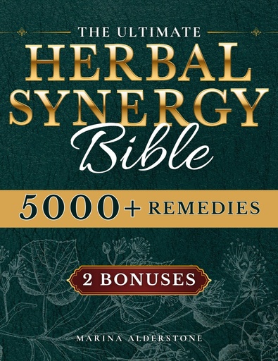 [BRSREAAOO4HAGAYV] The Ultimate Herbal Synergy Bible: Practical Step-By-Step Illustrated Guide with 250+ Natural Herbs plus 300+ Synergies Safe, Budget-Friendly and Easy-to-Use to Relieve Common and Chronic Ailments