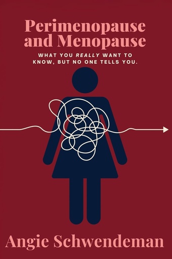 [BRSRAHD7AV4GMA34] Perimenopause and Menopause: What you really want to know, but no one tells you.