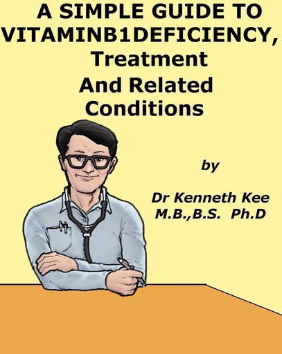 [BRSWIGYDAAOQEC3I] A Simple Guide to Vitamin B1 Deficiency, Treatment and Related Diseases (A Simple Guide to Medical Conditions)