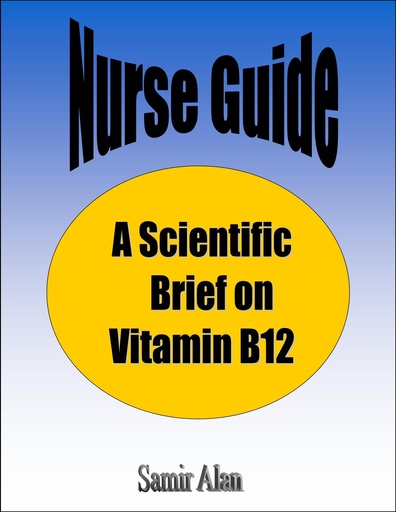 [BRSWIFYPCAAAEYDG] Nurse Guide: A Scientific Brief on Vitamin B 12 Book (Nurse Guide: A Scientific Brief On... 1)