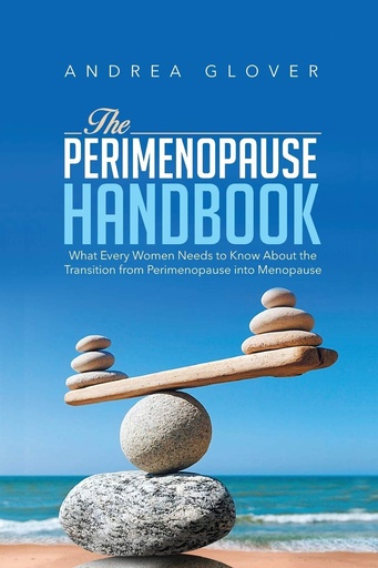 [BRSWYFA3B55AK2Q4] THE PERIMENOPAUSE HANDBOOK: What Every Women Need to Know About the Transition from Perimenopause into Menopause