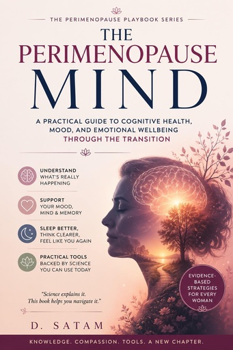 [BRSRYYY2CB4B6C3Z] The Perimenopause Mind: A Practical Guide to Cognitive Health, Mood, and Emotional Wellbeing Through the Transition (The Complete Perimenopause Series Book 3)