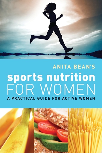[BRSWIFQ7BYGWGDLM] Anita Bean's Sports Nutrition for Women: A Practical Guide for Active Women