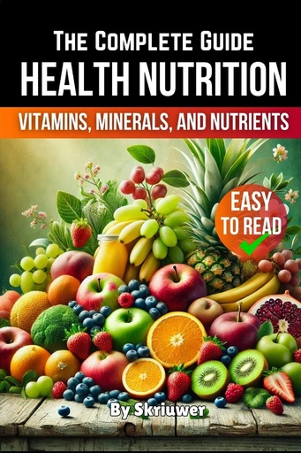 [PVRGC23RPJ4WM2A5] A Health Nutrition Book: The Complete Guide to Vitamins, Minerals, and Nutrients