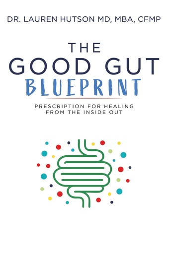 [BRSREBAECIGREADF] The Good Gut Blueprint: Prescription for Healing from the Inside Out
