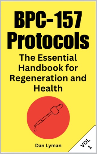 [BRSRABLQBMMGKYLG] BPC-157 Protocols: The Essential Handbook for Regeneration and Health: BPC157 Peptides