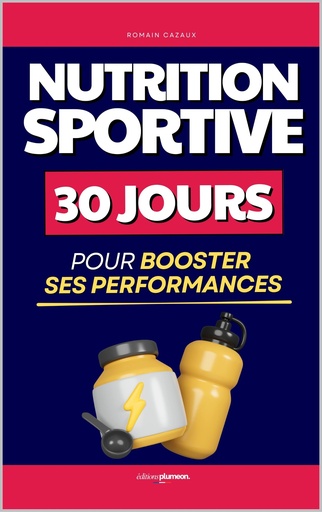 [BRSRGAY7OIFGAG3F] Nutrition Sportive: 30 Jours pour Booster ses Performances | Le Nutriguide du Sportif | Livre Meal Prep pour le Sport | Nutri Guide | Guide Nutrition du ... Santé | Alimentation Sport (French Edition)