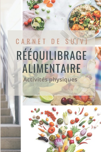 [BRSWYHQHPJ7BOGY7] Carnet de suivi Rééquilibrage alimentaire Activités sportives: Carnet de suivi – 90 fiches de suivi alimentaire et sportif. 95 pages – Format pratique 15,2 x 22,8 cm (6 x 9 pouces) (French Edition)