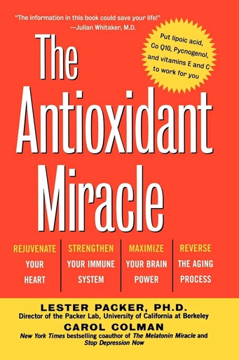 [PZQWGY32OZ5GK2A3] The Antioxidant Miracle: Put Lipoic Acid, Pycnogenol, and Vitamins E and C to Work for You