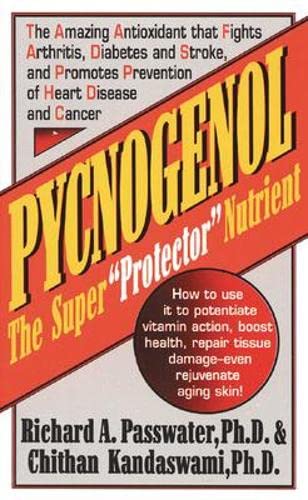 [PZWWG23ROB7WAYI7] Pycnogenol: The Super "Protector" Nutrient