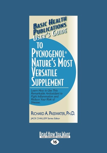 [P5QWC2T6OV5GA2IZ] Users Guide to Pycnogenol Natures Most Versatile Supplement: Learn How to Use This Remarkable Supplement to Fight Inflammation and Reinvigorate Your Total Health.