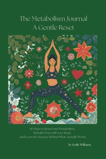 [BRSREBQTBNYB6AL4] The Metabolism Journal - A Gentle Reset: 60 Days to Balance Blood Sugar, Burn Fat & Rebuild Body Trust: Daily metabolic teachings, mindset shifts, and ... for sustainable weight loss—without extremes