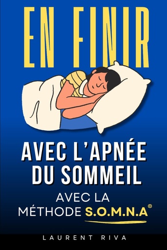 [BRSRGYD5PMMQ2H3V] En Finir avec l'Apnée du Sommeil: La méthode SOMNA® pour mieux respirer et éliminer l’apnée du sommeil | Livre Trouble du Sommeil pour Sommeil ... du Sommeil et Ronflements (French Edition)