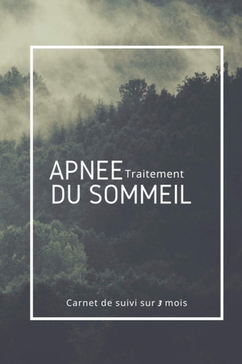 [BRSWYBQNC4PBQFIY] Traitement Apnée du Sommeil | Carnet de Suivi sur 3 mois: Diagnostiqué(e) pour un Syndrome d’Apnées du Sommeil et doté(e) d’un appareil de ... suivi de votre traitement. (French Edition)