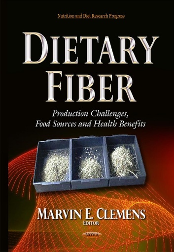 [P5RWOZT7OB7WC3AZ] Dietary Fiber: Production Challenges, Food Sources and Health Benefits (Nutrition and Diet Research Progress)