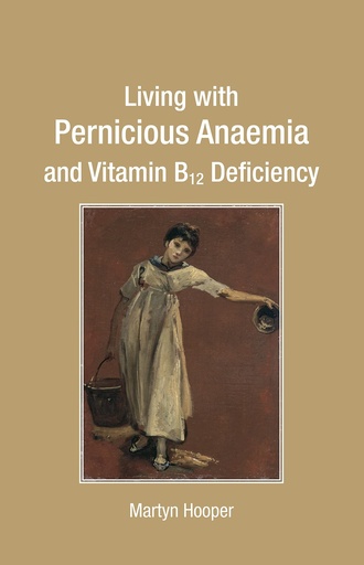 [BRSWIFA7AYFBOETK] Living with Pernicious Anaemia and Vitamin B12 Deficiency