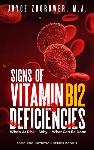 [BRSWIFQGOAJWMHTO] Signs of Vitamin B12 Deficiencies: Who's At Risk -- Why -- What Can Be Done (Food and Nutrition Series Book 5)