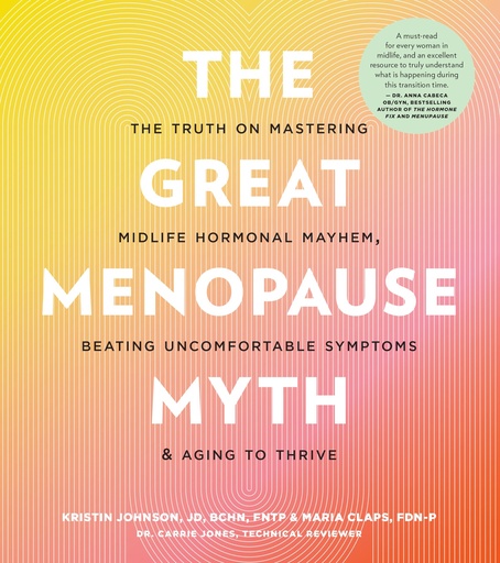[PZRGEYT2PNYWM3Y4] The Great Menopause Myth: The Truth on Mastering Midlife Hormonal Mayhem, Beating Uncomfortable Symptoms, and Aging to Thrive